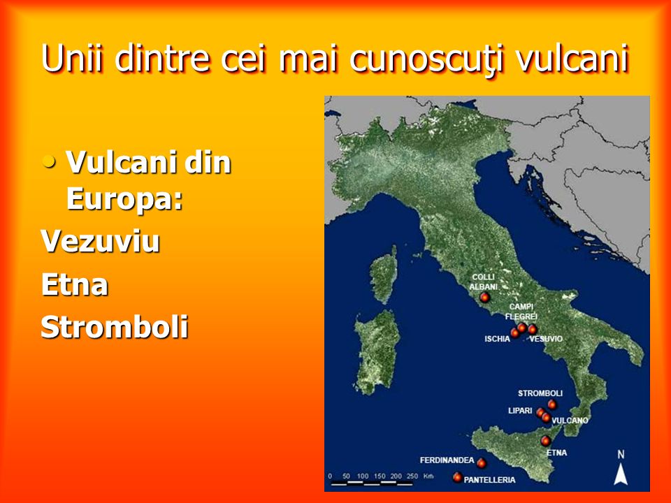 Unii dintre cei mai cunoscuţi vulcani Vulcani din Europa: Vulcani din Europa:VezuviuEtnaStromboli
